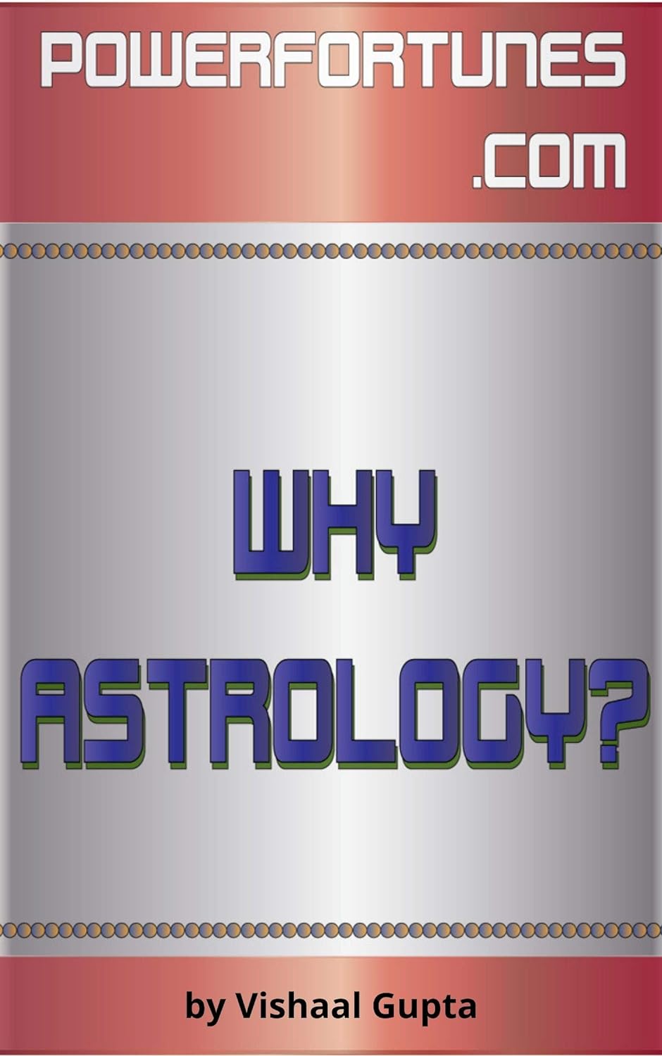 Why Astrology: A Collection of Articles by the Leading Astrology Website, PowerFortunes.com.